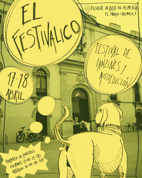 Cartel del festivalico mostrando un perro tirandose pompitas. En ellas esta la información del festivalico. Festival de fanzines y autoedición. EL 17 y 18 de abril. En la escuela de arte de Almería, plaza Pablo Cazard 1. Horario de puestos: viernes de 17:00 a 21:30 y sábado de 10:00 a 14:30.